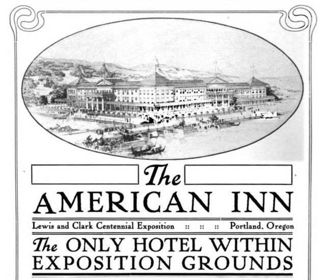 Text on Ad: The American Inn Lewis and Clark Centennial Exposition Portland, Oregon. The Only Hotel Within Exposition Grounds.