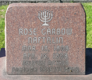 Pink Granite Headstone inscription: Rose Garbow Naftalin Mar. 18, 1898 Arp. 16 1998 BELOVED MOTHER GRANDMA ROSE TO MANY