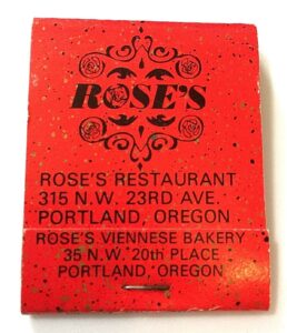 Red match book cover from Rose's Restaurant 315 N.W. 23rd Ave. Portland, Oregon. Rose's Viennese Bakery 35 N.W. 20th Place Portland, Oregon