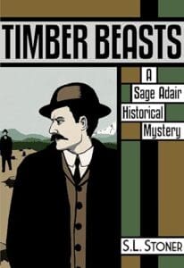 Book cover Timber Beasts : a sage Adair Historical Mystery S.L. Stoner features a moody vintage inspired illustration sketch of a man a logger standing in front of a dense forest of trees he is wearing a hat